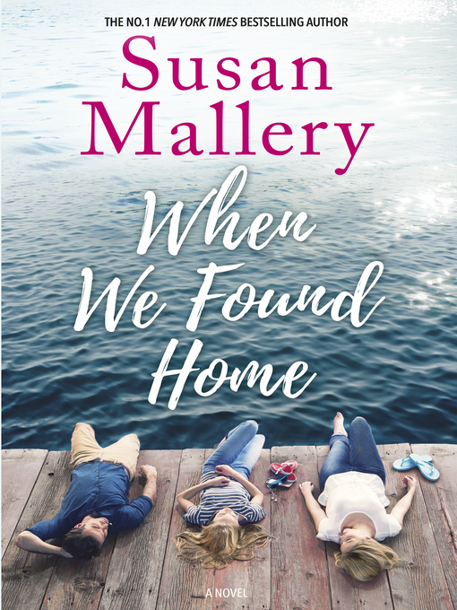 Title details for When We Found Home by SUSAN MALLERY - Available
